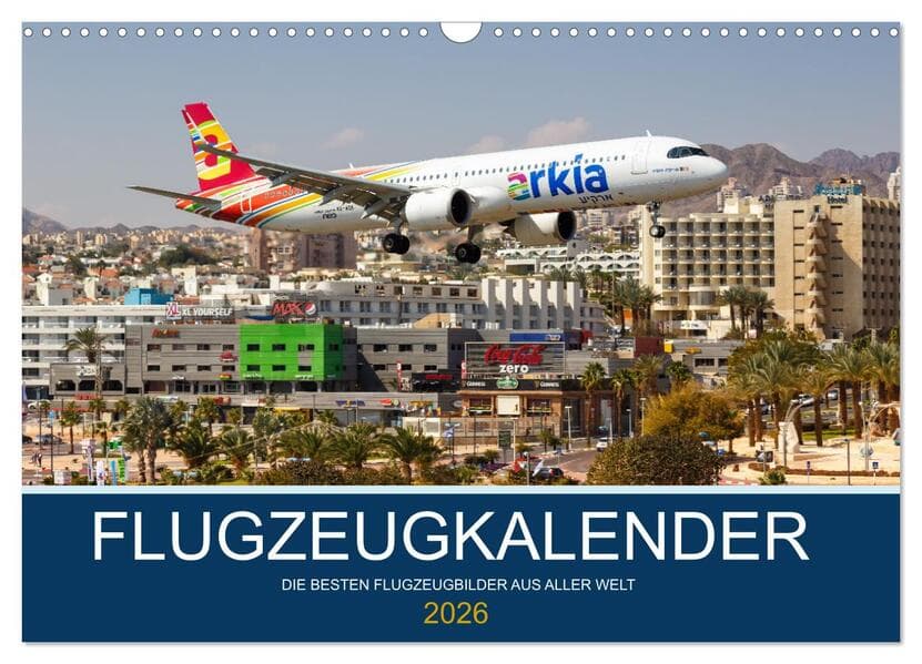 Flugzeugkalender - die besten Flugzeugbilder aus aller Welt (Wandkalender 2026 DIN A3 quer), CALVENDO Monatskalender