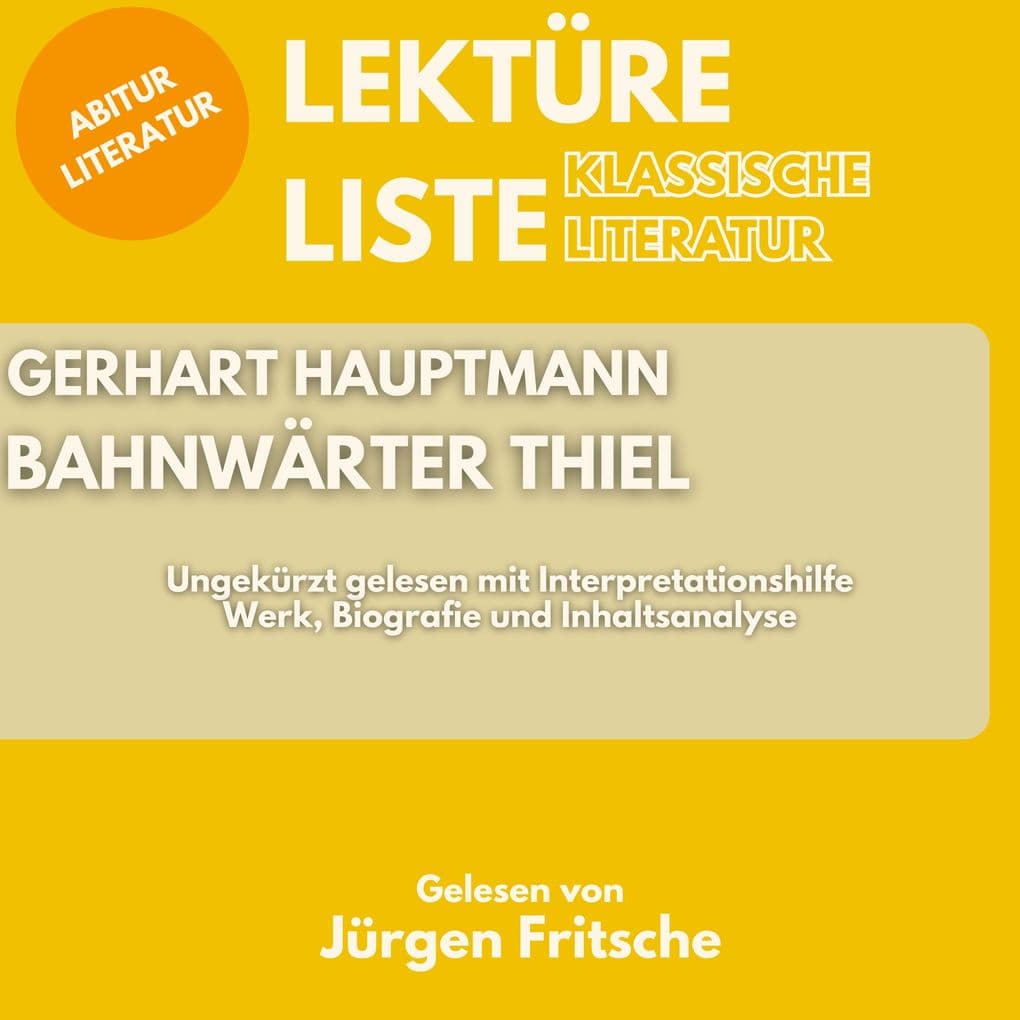 Gerhart Hauptmann: Bahnwärter Thiel. Ungekürzt gelesen mit Interpretationshilfe