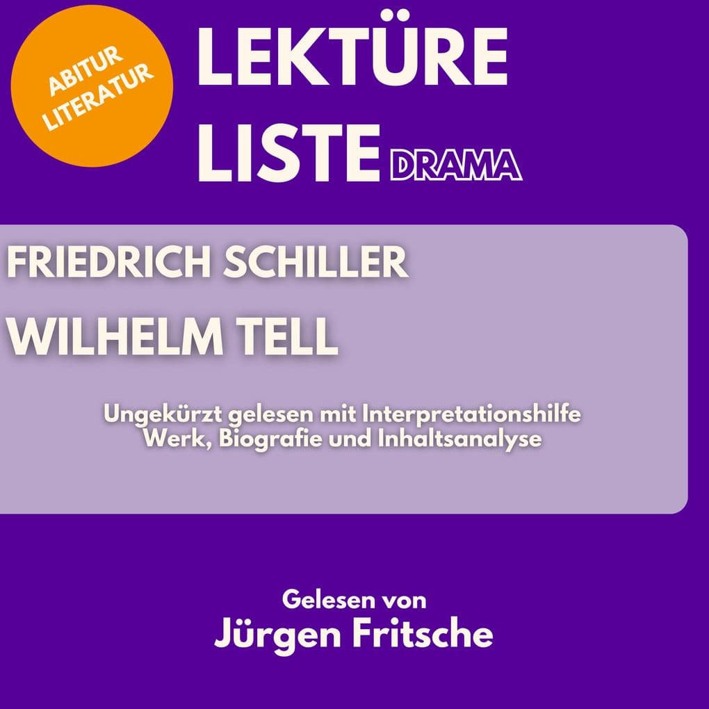 Friedrich Schiller: Wilhelm Tell. Ungekürzt gelesen mit Interpretationshilfe