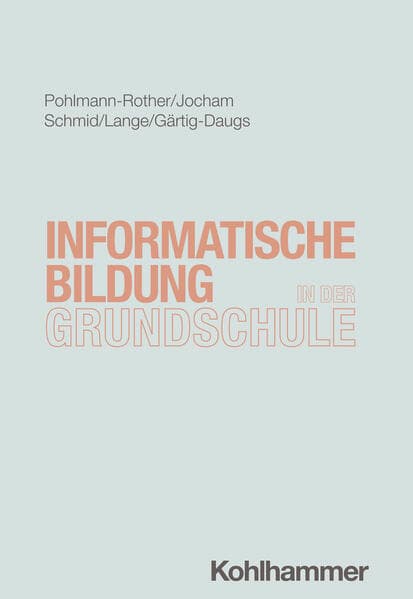 Informatische Bildung in der Grundschule