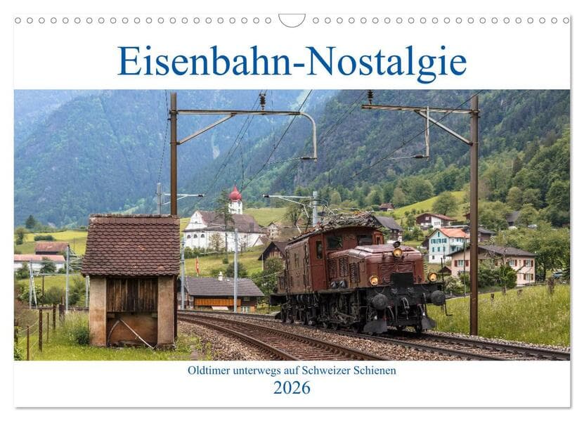 Eisenbahn-Nostalgie - Oldtimer auf Schweizer Schienen (Wandkalender 2026 DIN A3 quer), CALVENDO Monatskalender