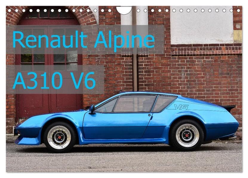 Renault Alpine A310 V6 (Wandkalender 2026 DIN A4 quer), CALVENDO Monatskalender