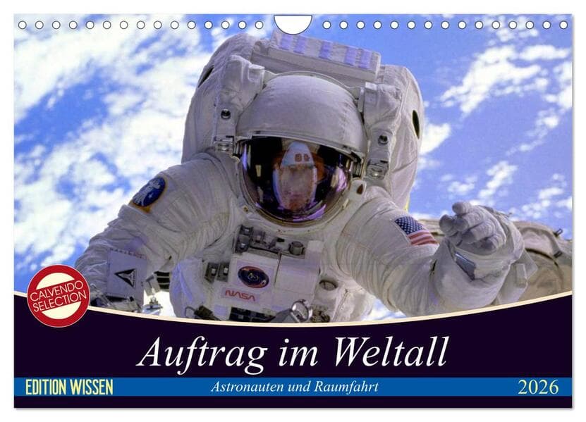 Auftrag im Weltall. Astronauten und Raumfahrt (Wandkalender 2026 DIN A4 quer), CALVENDO Monatskalender