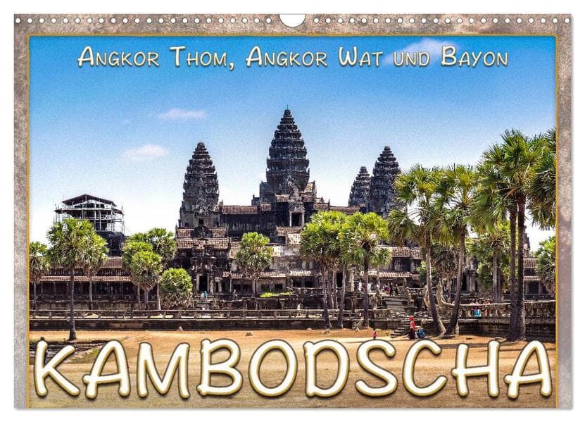 Kambodscha, Angkor Thom, Angkor Wat und Bayon (Wandkalender 2026 DIN A3 quer), CALVENDO Monatskalender