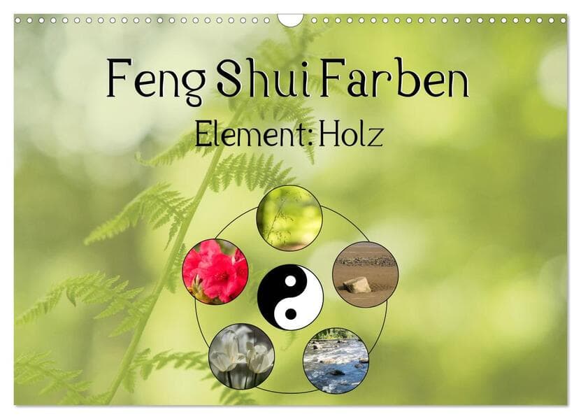 Feng Shui Farben - Element: Holz (Wandkalender 2026 DIN A3 quer), CALVENDO Monatskalender