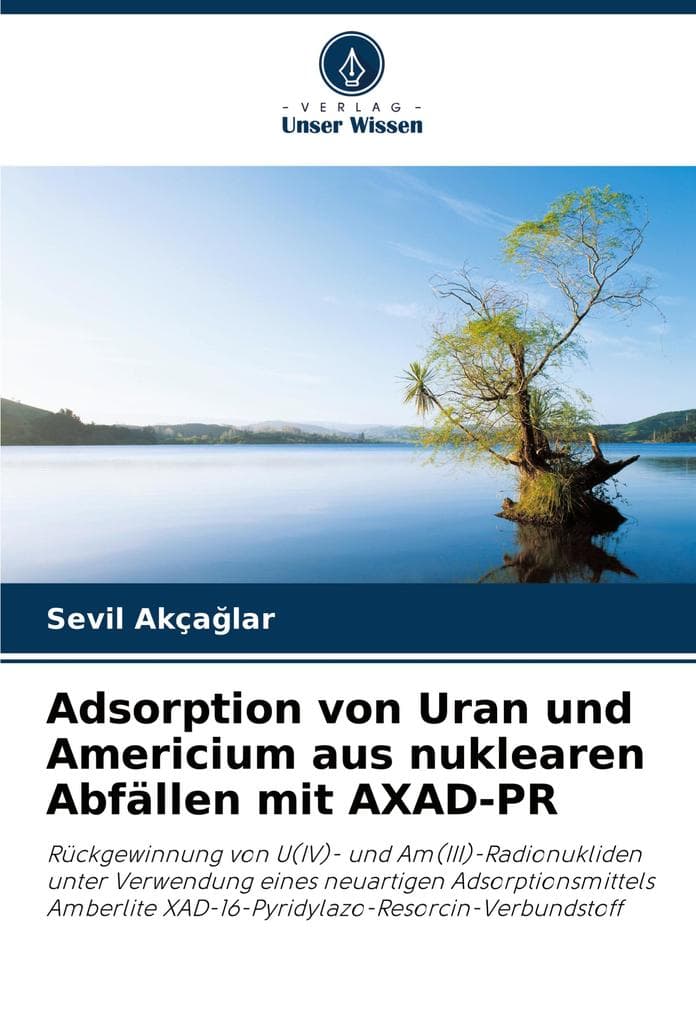 Adsorption von Uran und Americium aus nuklearen Abfällen mit AXAD-PR