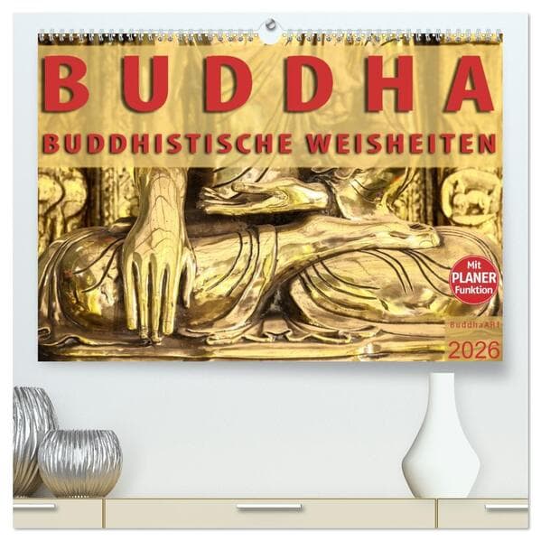 BUDDHA Buddhistische Weisheiten (hochwertiger Premium Wandkalender 2026 DIN A2 quer), Kunstdruck in Hochglanz