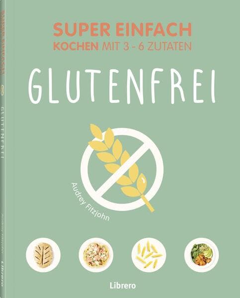 Super Einfach Glutenfrei