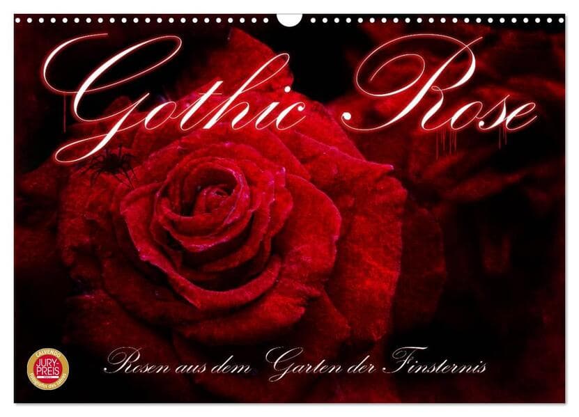 Gothic Rose - Rosen aus dem Garten der Finsternis (Wandkalender 2026 DIN A3 quer), CALVENDO Monatskalender