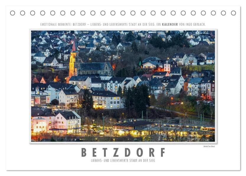 Emotionale Momente: Betzdorf - liebens- und lebenswerte Stadt an der Sieg. (Tischkalender 2026 DIN A5 quer), CALVENDO Monatskalender