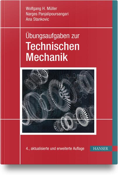 Übungsaufgaben zur Technischen Mechanik