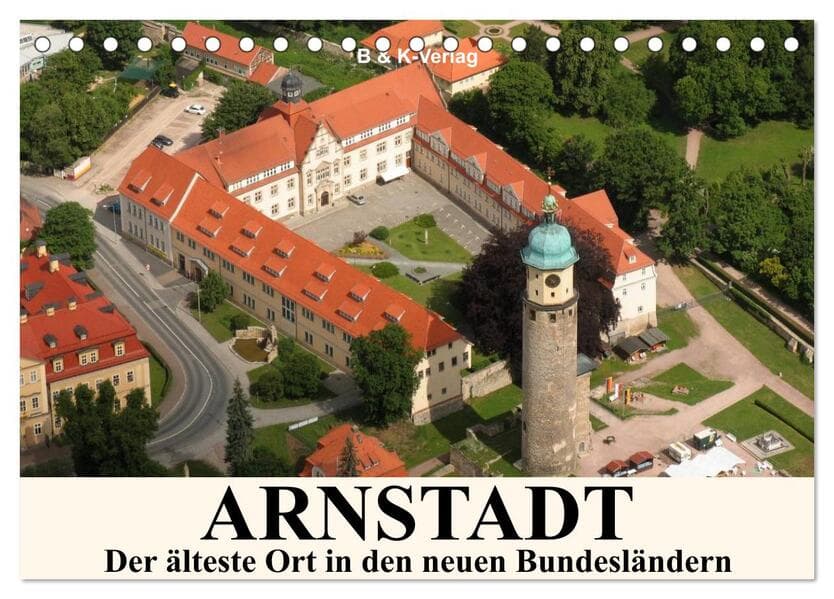 ARNSTADT - Die älteste Stadt in den neuen Bundesländern (Tischkalender 2026 DIN A5 quer), CALVENDO Monatskalender