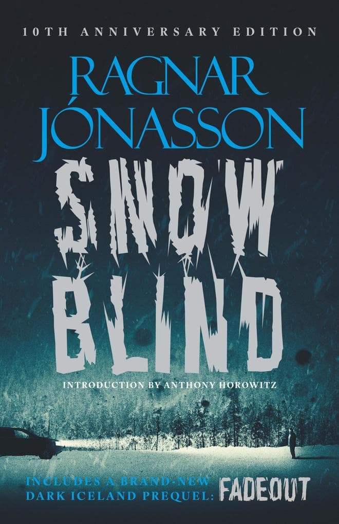 Snowblind: The Iconic Nordic Noir Bestseller in a 10th Anniversary edition, including NEW Dark Iceland series mystery, FADEOUT