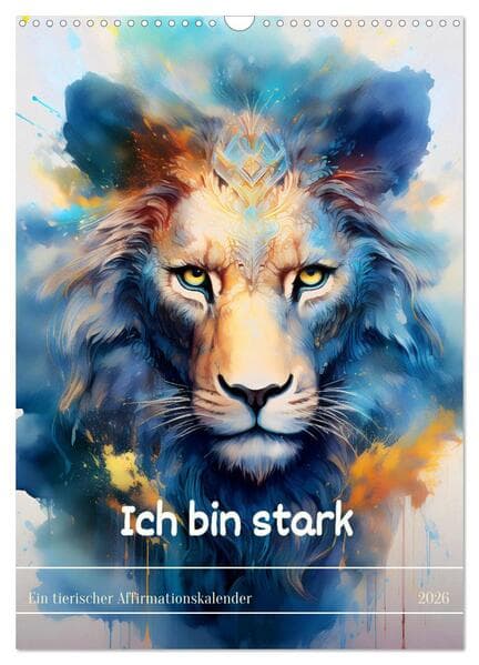 Ich bin stark - Ein tierischer Affirmationskalender (Wandkalender 2026 DIN A3 hoch), CALVENDO Monatskalender