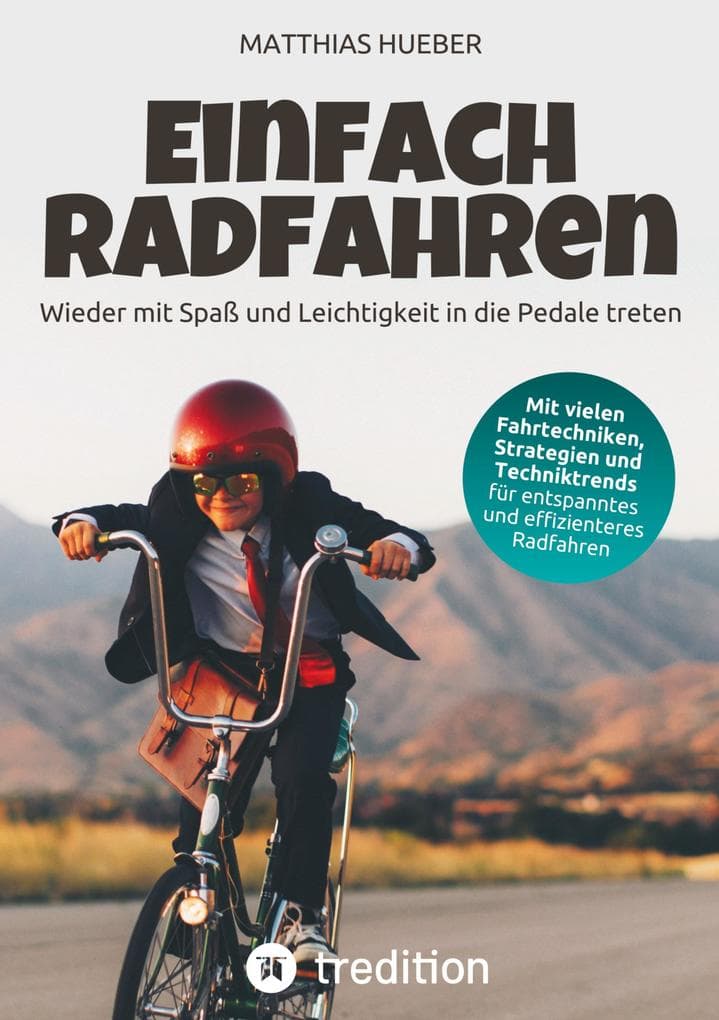 Einfach Radfahren - Wieder mit Spaß und Leichtigkeit in die Pedale treten