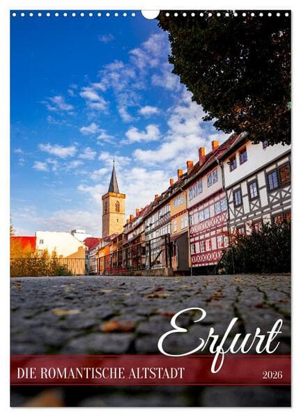 Erfurt - Die romantische Altstadt (Wandkalender 2026 DIN A3 hoch), CALVENDO Monatskalender