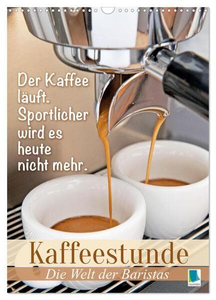 Kaffeestunde: Die Welt der Baristas (Wandkalender 2026 DIN A3 hoch), CALVENDO Monatskalender