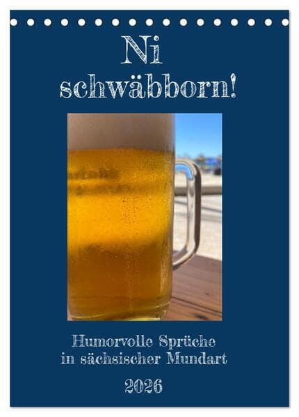 Ni schwäbborn! Mundart und Dialekt Kalender Sachsen (Tischkalender 2026 DIN A5 hoch), CALVENDO Monatskalender