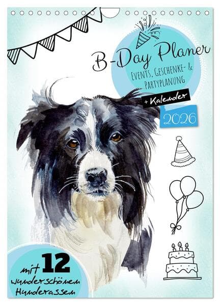 B-DAY PLANER - Aquarell Hunderassen - Für Termine, Geschenke, Eventdetails & mehr (Wandkalender 2026 DIN A4 hoch), CALVENDO Monatskalender