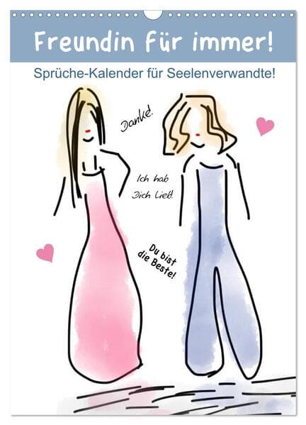 Freundin für immer! Sprüche-Kalender für Seelenverwandte! (Wandkalender 2026 DIN A3 hoch), CALVENDO Monatskalender