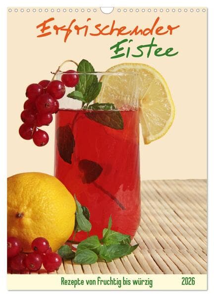 Erfrischender Eistee - Rezeptideen (Wandkalender 2026 DIN A3 hoch), CALVENDO Monatskalender