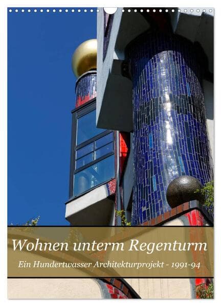 Wohnen unterm Regenturm - Ein Hundertwasser Architekturprojekt, 1991-94 (Wandkalender 2026 DIN A3 hoch), CALVENDO Monatskalender