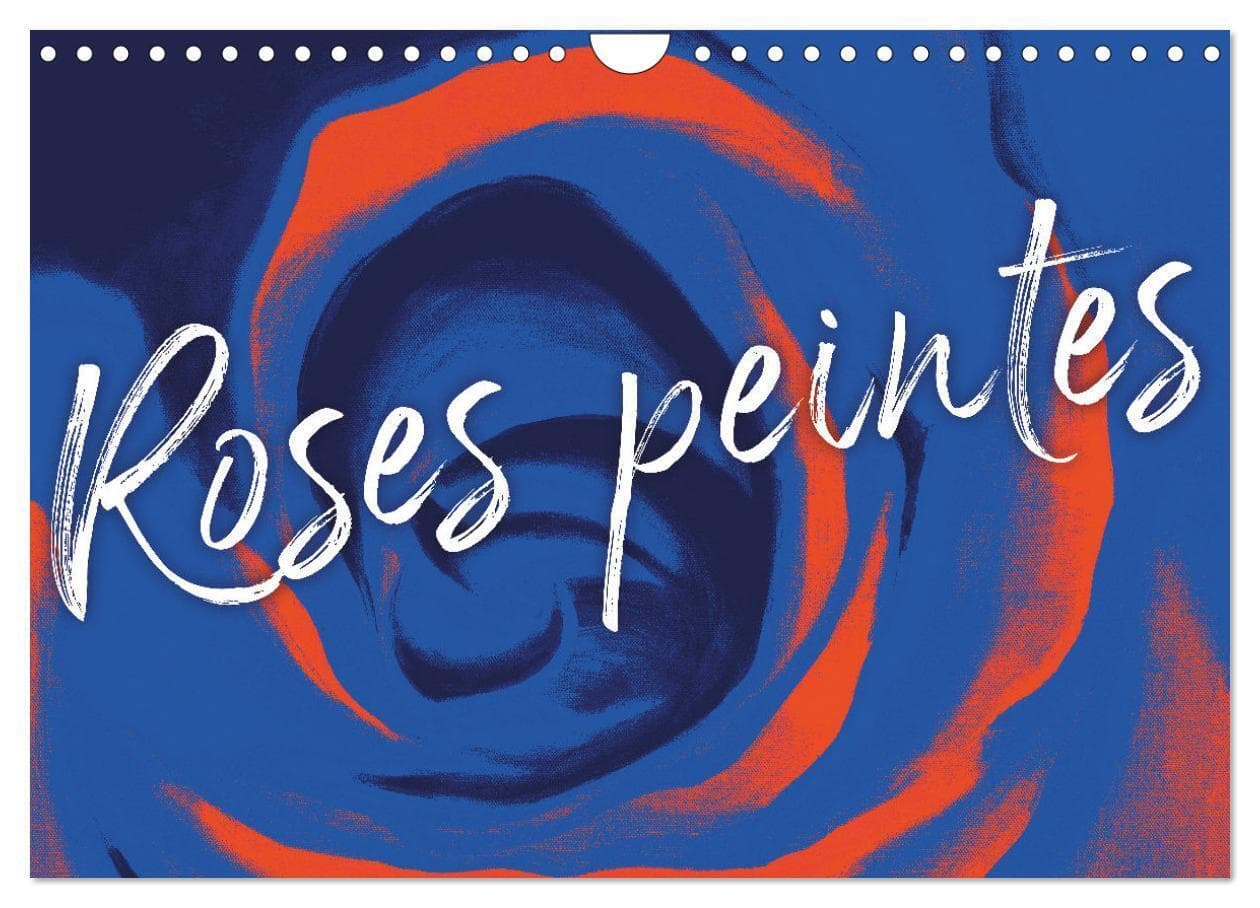 Roses peintes (Calendrier mural 2026 DIN A4 vertical), CALVENDO calendrier mensuel