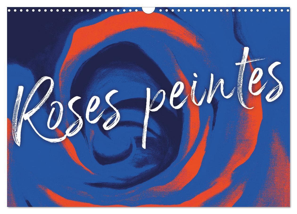 Roses peintes (Calendrier mural 2026 DIN A3 vertical), CALVENDO calendrier mensuel