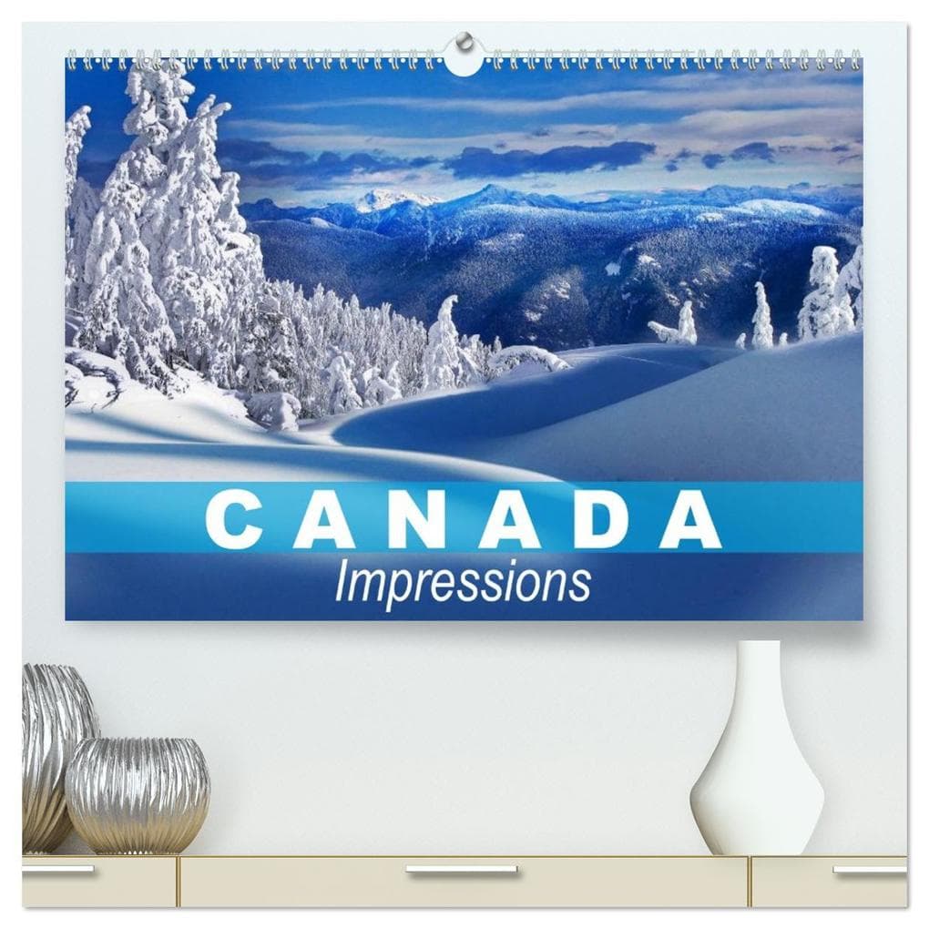 Canada Impressions (High Quality Premium Wall Calendar 2026 DIN A2 landscape),CALVENDO 12 Month Wall Calendar