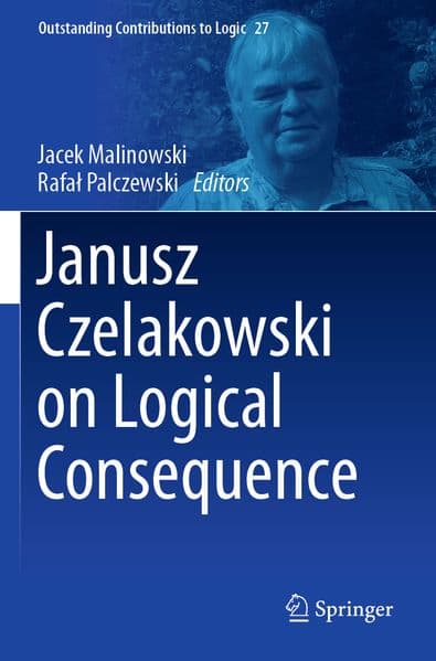 Janusz Czelakowski on Logical Consequence