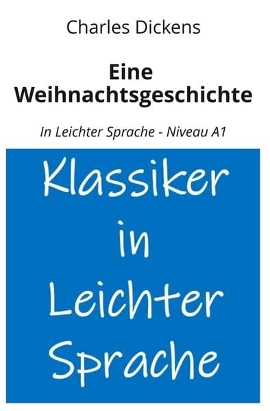 Eine Weihnachtsgeschichte: In Leichter Sprache - Niveau A1