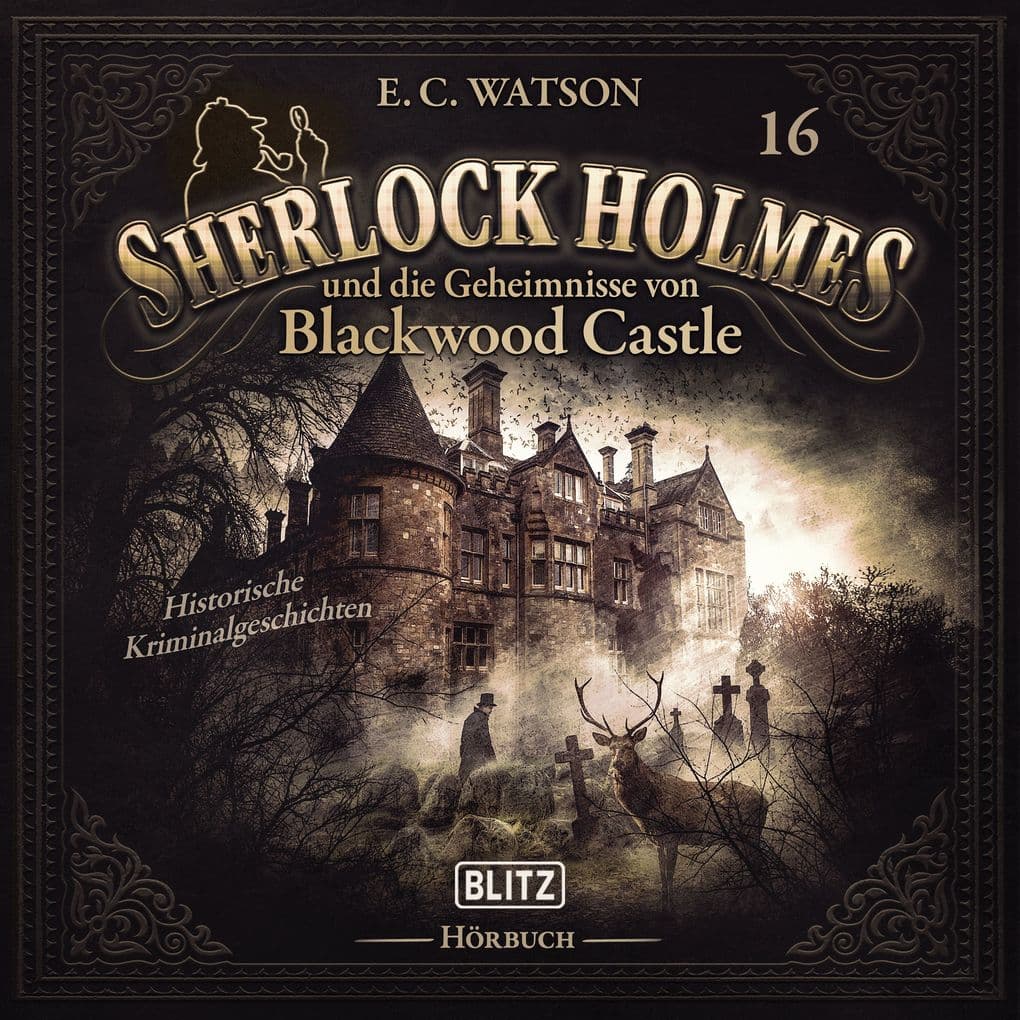 Neues von Sherlock Holmes - Die Hörbücher - Folge 16: Sherlock Holmes und die Geheimnisse von Blackwood Castle