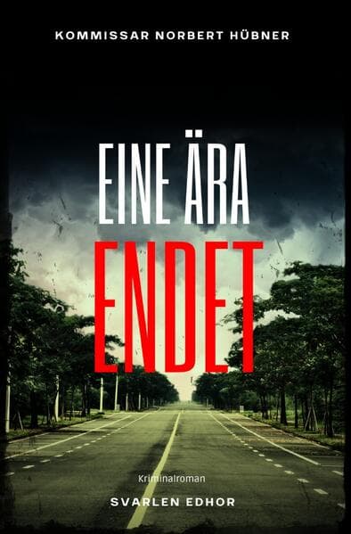 EINE ÄRA ENDET: Kriminalroman - Kommissar Norbert Hübner 13: Buchhandelsausgabe: Cover matt, Format: