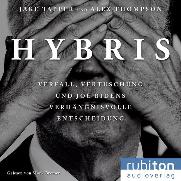 Hybris: Verfall, Vertuschung und Joe Bidens verhängnisvolle Entscheidung
