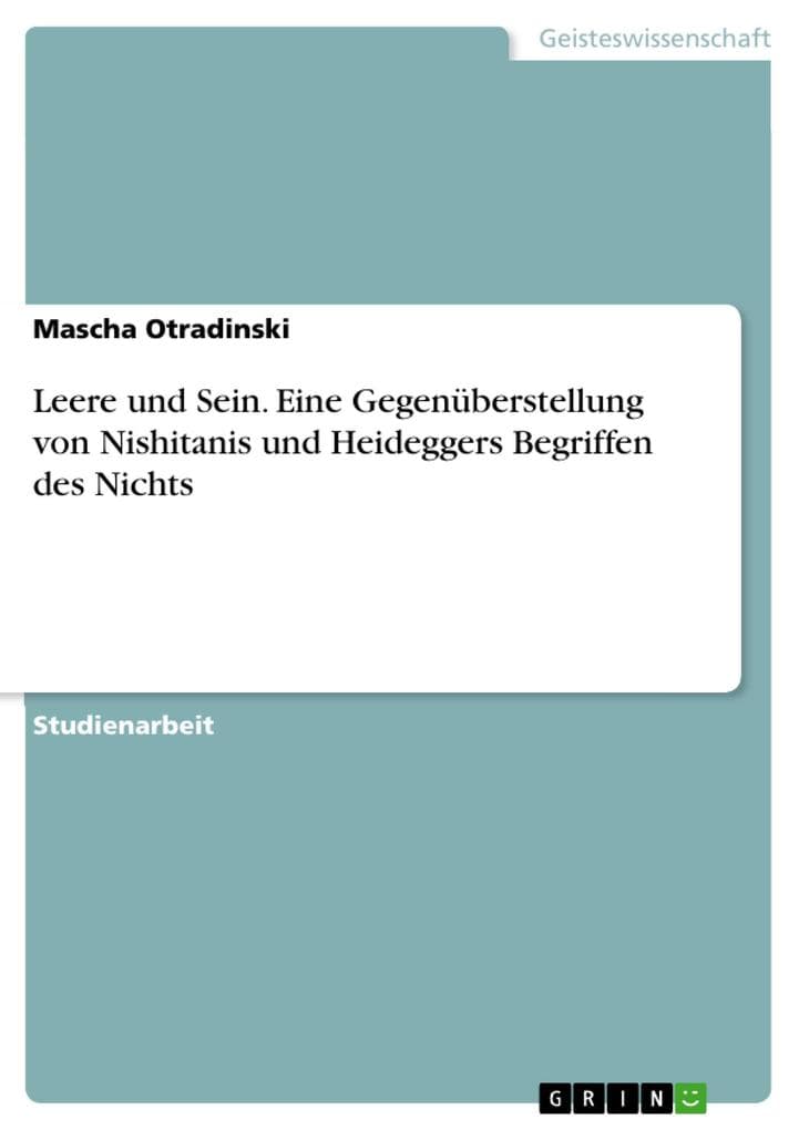 Leere und Sein. Eine Gegenüberstellung von Nishitanis und Heideggers Begriffen des Nichts