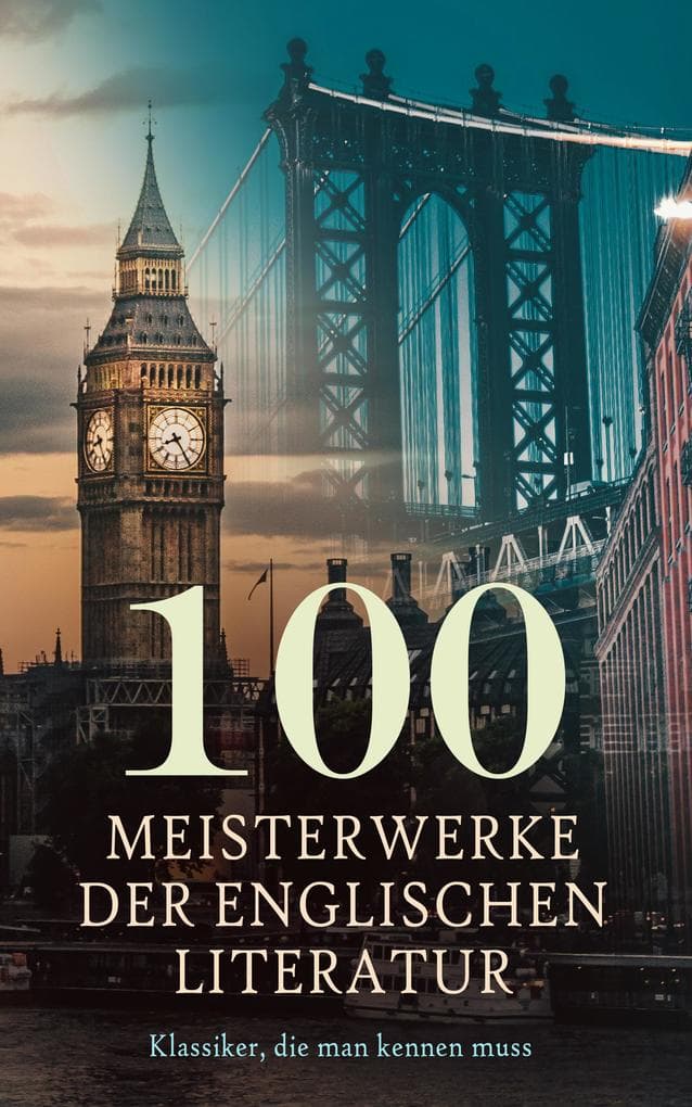 100 Meisterwerke der englischen Literatur - Klassiker, die man kennen muss