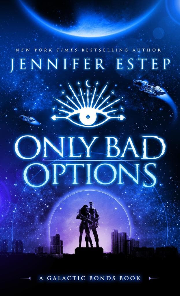 Only Bad Options: A Galactic Bonds Book