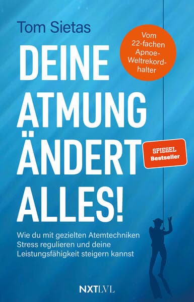 Deine Atmung ändert alles! - Spiegelbestseller von Tom Sietas, Atemtechniken gegen Stress, Resilienz & mentale Stärke aufbauen, Nervensystem regulieren, Fokus steigern, Leistungsfähigkeit im Alltag, Sport & Business verbessern