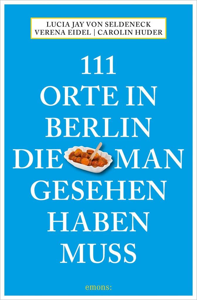 111 Orte in Berlin, die man gesehen haben muss
