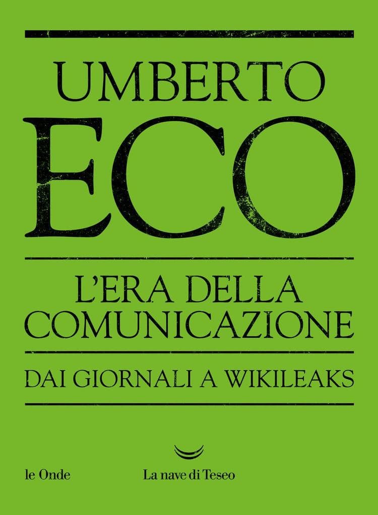 L' era della comunicazione. Dai giornali a Wikileaks