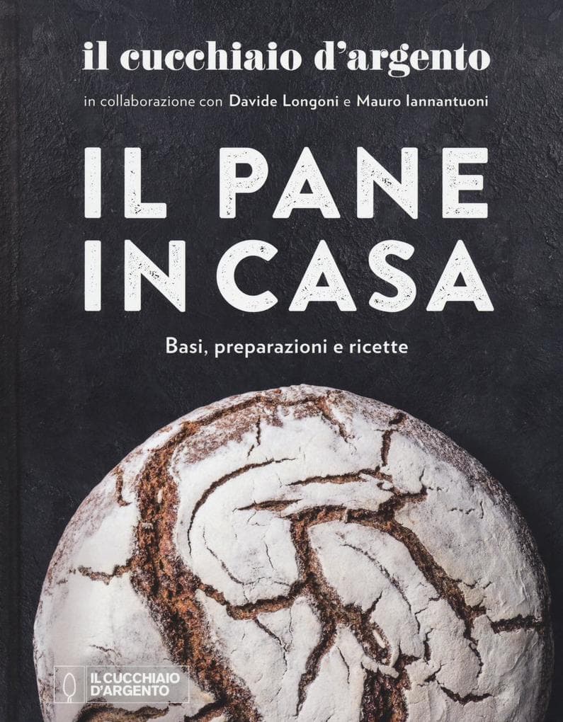 Il Cucchiaio d'Argento. Il pane in casa. Basi, preparazioni e ricette