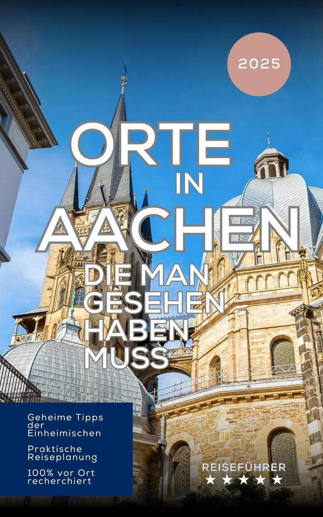 Orte in Aachen die man gesehen haben muss (Das kleine Reisebuch)