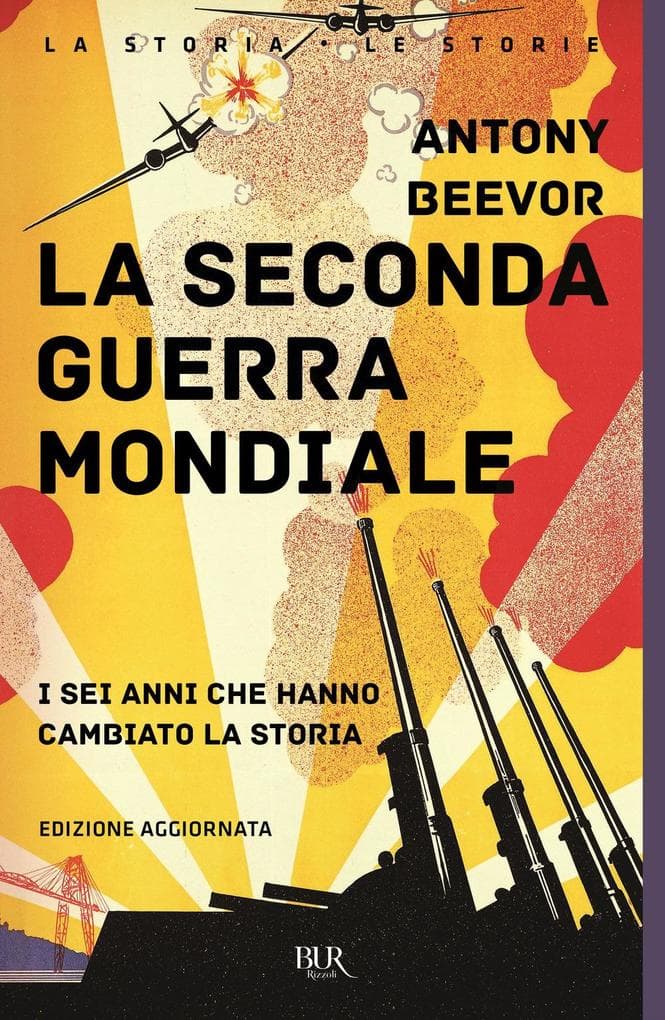 La seconda guerra mondiale. I sei anni che hanno cambiato la storia