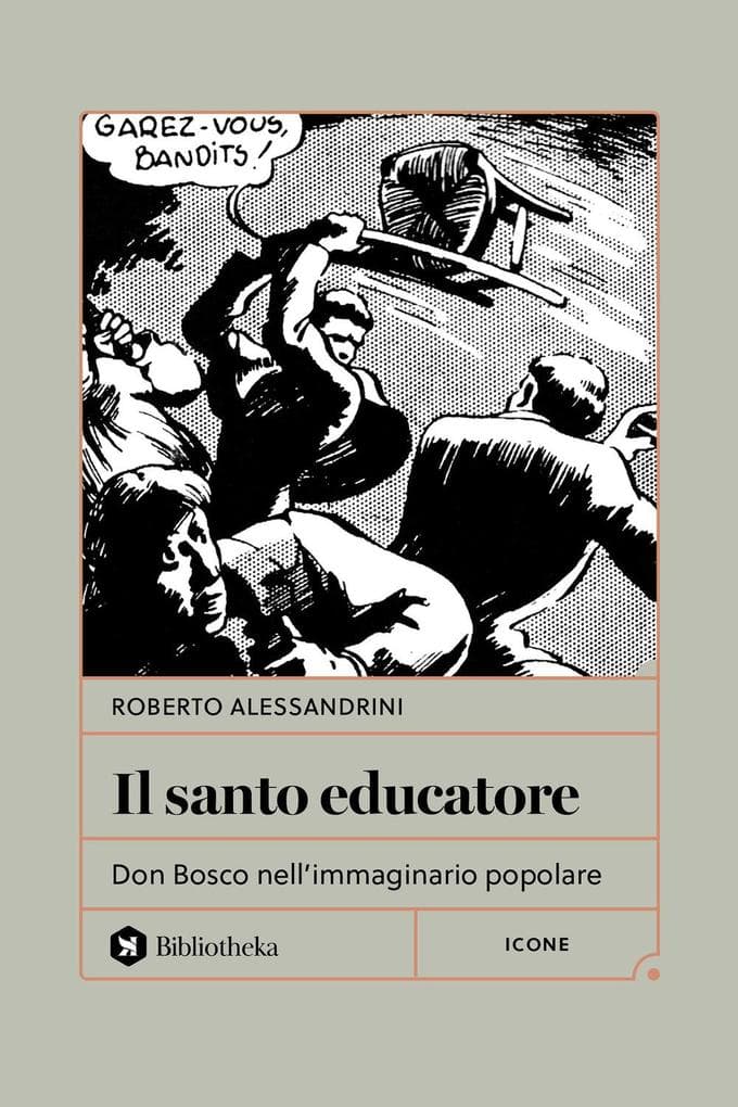 Il santo educatore. Don Bosco nell'immaginario popolare