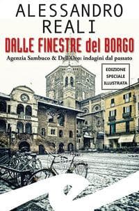 Dalle finestre del borgo. Agenzia Sambuco & Dell'Oro: indagini dal passato