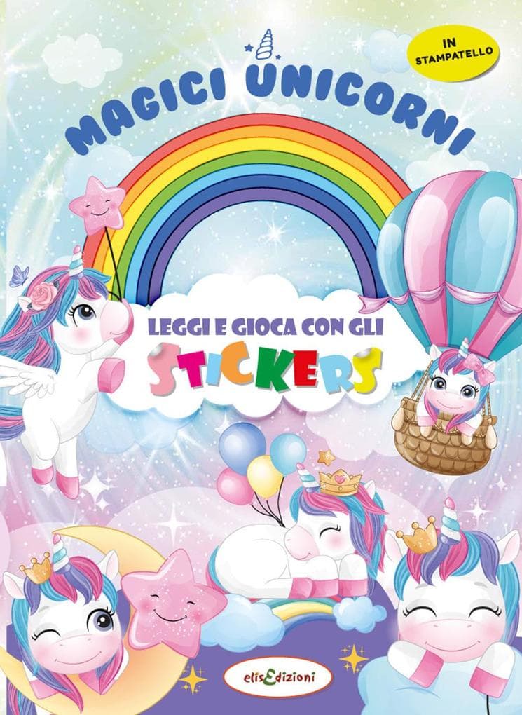 Magici unicorni. Leggi e gioca con gli stickers