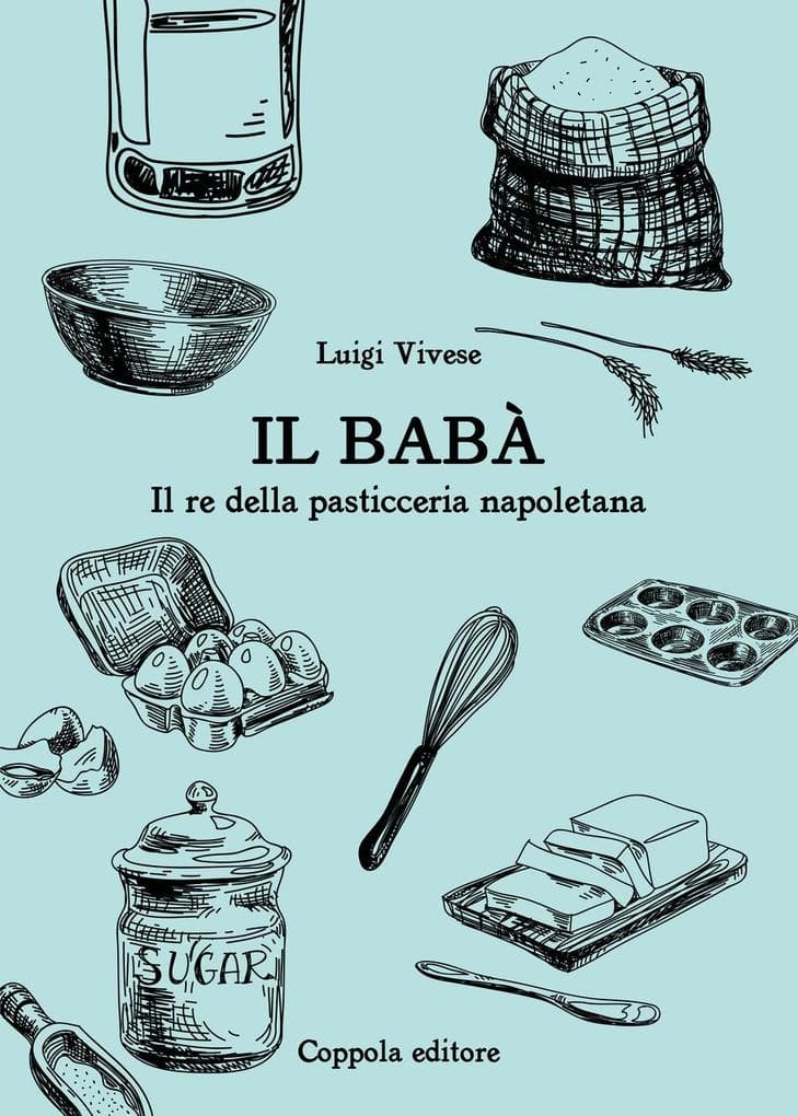 Il babà. Il re della pasticceria napoletana