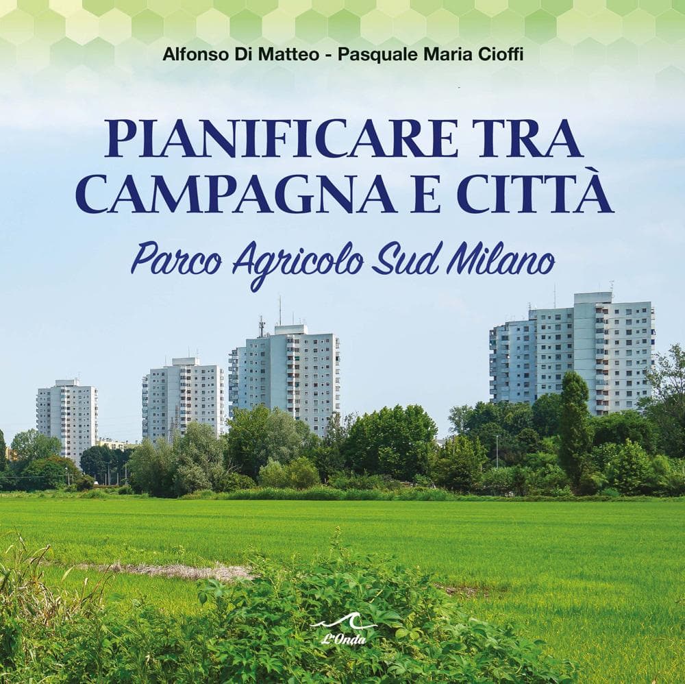 Pianificare tra campagna e città. Parco Agricolo Sud Milano
