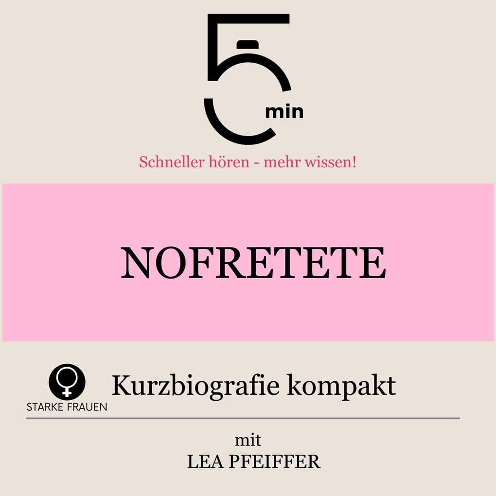 Nofretete: Kurzbiografie kompakt