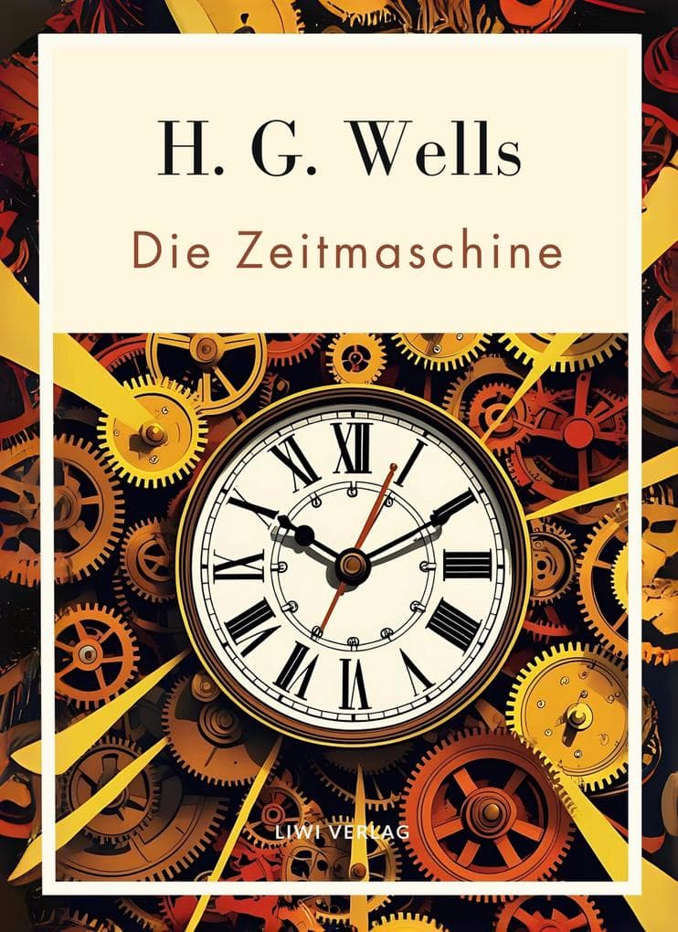 H. G. Wells: Die Zeitmaschine. Vollständige Neuausgabe